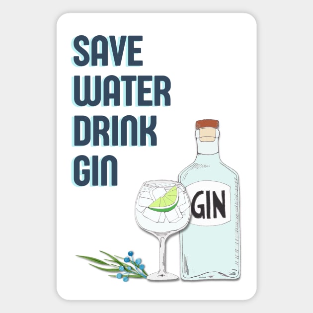 Save water drink gin Magnet by OYPT design